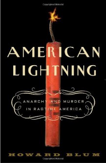 American Lightning: Anarchy and Murder in Ragtime America - Howard Blum