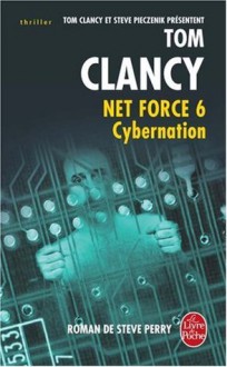 Cybernation (Tom Clancy's Net Force, #6) - Jean Bonnefoy, Tom Clancy, Steve Perry, Steve Pieczenik