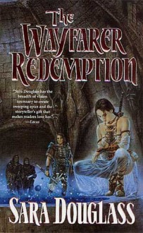 The Wayfarer Redemption - Sara Douglass