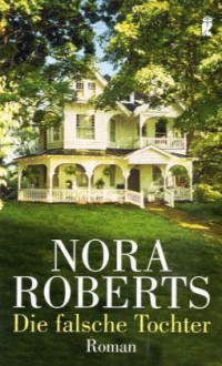 Die Falsche Tochter - Margarethe van Pee, Nora Roberts