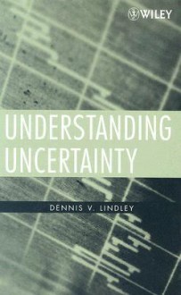 Understanding Uncertainty - Dennis V. Lindley