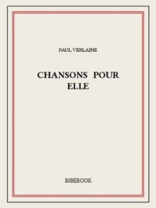 Chansons pour elle (French Edition) - Paul Verlaine