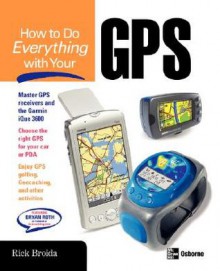 How to Do Everything with Your GPS - Rick Broida