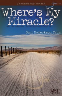 Where's My Miracle (Joni Eareckson Tada) - Joni Eareckson Tada