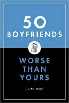 50 Boyfriends Worse Than Yours - Justin Racz