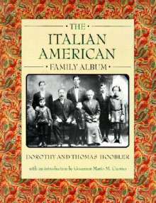 The Italian American Family Album - Mario Matthew Cuomo, Thomas Hoobler