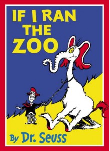 If I Ran The Zoo - Dr. Seuss