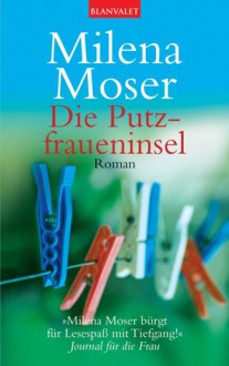 Die Putzfraueninsel Roman - Milena Moser