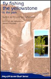 Fly Fishing the Yellowstone in the Park - Bob Jacklin, Gary LaFontaine, Gary La Fontaine