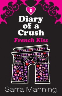 French Kiss (Diary Of A Crush, #1) - Sarra Manning