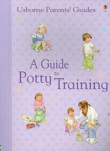 A Guide to Potty Training - Caroline Young, Felicity Brooks, Shelagh McNicholas, Ruth Russell