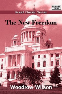 The New Freedom - Woodrow Wilson