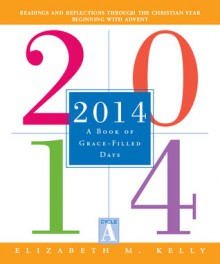 2014: A Book of Grace-Filled Days - Elizabeth M. Kelly