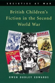 British Children's Fiction in the Second World War - Owen Dudley Edwards