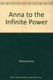 Anna to the Infinite Power - Mildred Ames