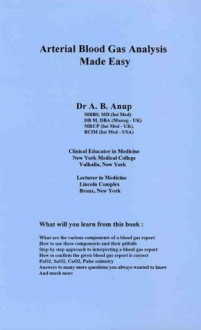 Arterial Blood Gas Analysis Made Easy - A.B. Anup