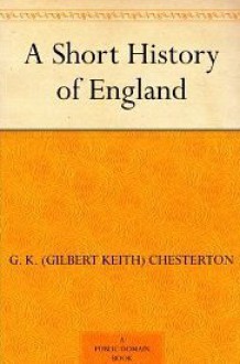 A Short History of England - G.K. Chesterton