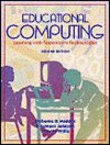 Educational Computing: Learning with Tomorrow's Technologies - Cleborne D. Maddux, Jerry W. Willis, D. Lamont Johnson