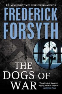 Dogs of War - Frederick Forsyth