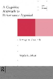 A Cognitive Approach to Performance Appraisal - Angelo DeNisi