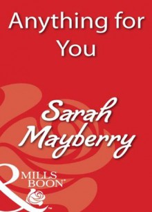 Anything for You (Mills & Boon Blaze) - Sarah Mayberry