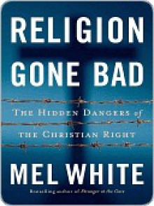 Religion Gone Bad - Mel White