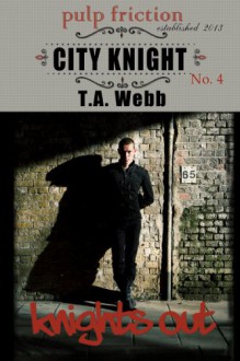 Knights Out (City Knight #4) (Pulp Friction) - T.A. Webb