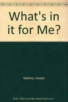 What's In It For Me? - Joseph Stedino, Dary Matera