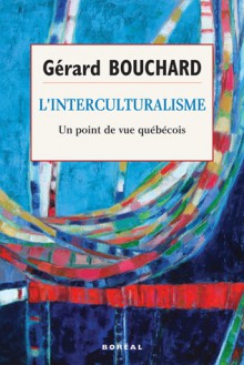 L'Interculturalisme : Un point du vue québécois - Gérard Bouchard