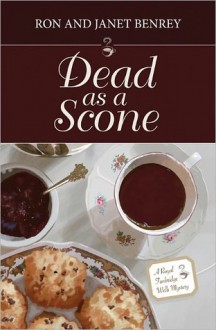 Dead as a Scone (A Royal Tunbridge Wells Mystery #1) - Ron Benrey, Janet Benrey