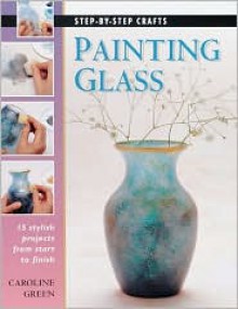 Painting Glass - Caroline Green