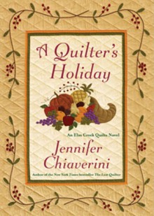 A Quilter's Holiday: An Elm Creek Quilts Novel - Jennifer Chiaverini