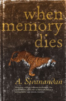 When Memory Dies - Ambalavaner Sivanandan