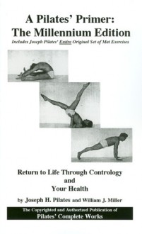 A Pilates' Primer: The Millenium Edition - Joseph Pilates