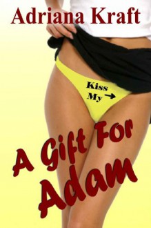 A Gift For Adam - Adriana Kraft