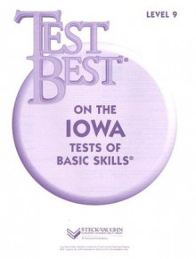 Test Best on the Iowa Tests of Basic Skills: Level 9 - Steck-Vaughn Company