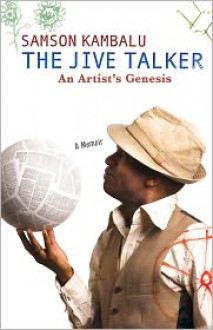 The Jive Talker: An Artist's Genesis - Samson Kambalu