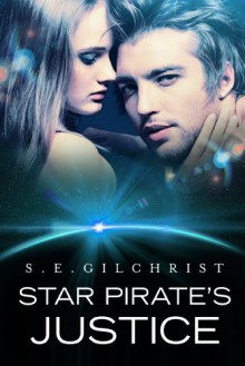 Star Pirate's Justice - S.E. Gilchrist