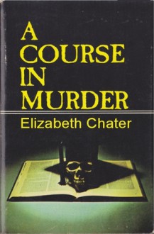 A Course in Murder - Elizabeth Chater, Lee Chaytor