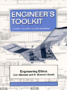 Engineering Ethics - Carl Mitcham, R. Shannon Duval