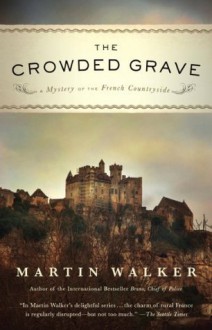 The Crowded Grave: A Mystery of the French Countryside (Borzoi Books) - Martin Walker