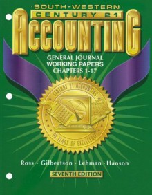 Century 21 Accounting 7E General Journal Approach- Working Papers Chapters 1-17: Working Papers Chpts 1-17 - Kenton E. Ross, Mark W. Lehman, Claudia B. Gilbertson