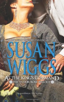 At the King's Command (Tudor Rose Trilogy) - Susan Wiggs