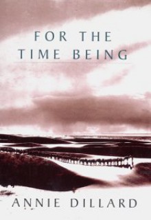 For The Time Being - Annie Dillard