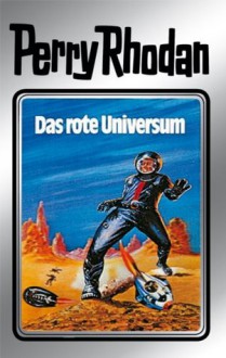 Perry Rhodan 9: Das rote Universum (Silberband): 3. Band des Zyklus "Altan und Arkon" (Perry Rhodan-Silberband) (German Edition) - Clark Darlton, Kurt Mahr, K.H. Scheer, Johnny Bruck