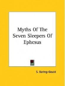 Myths of the Seven Sleepers of Ephesus - Sabine Baring-Gould