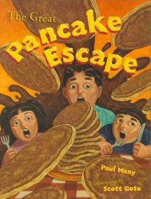 The Great Pancake Escape - Paul Many, Scott Goto