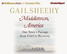 Middletown, America: One Town's Passage from Trauma to Hope - Gail Sheehy