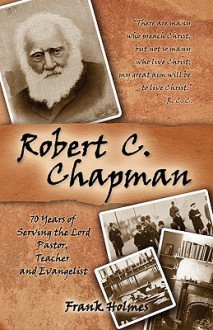 Robert C. Chapman: 70 Years Of Serving The Lord - Frank Holmes