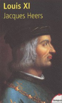 Louis XI - Jacques Heers